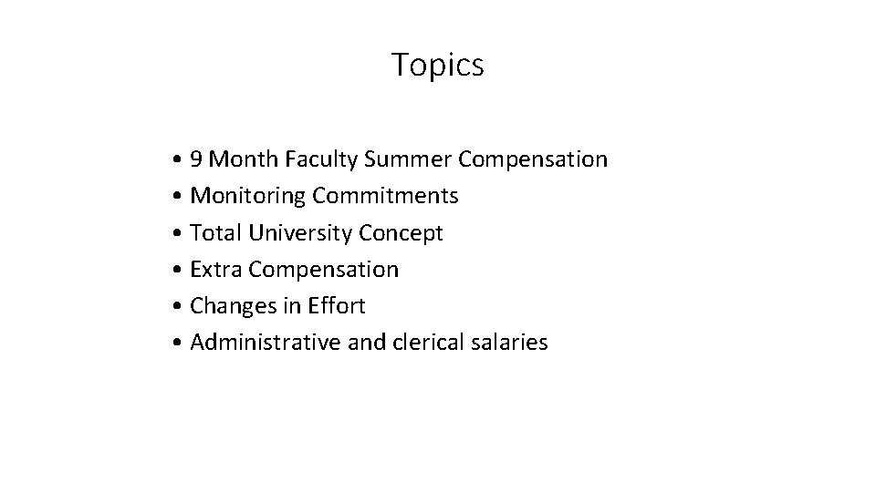 Topics • 9 Month Faculty Summer Compensation • Monitoring Commitments • Total University Concept