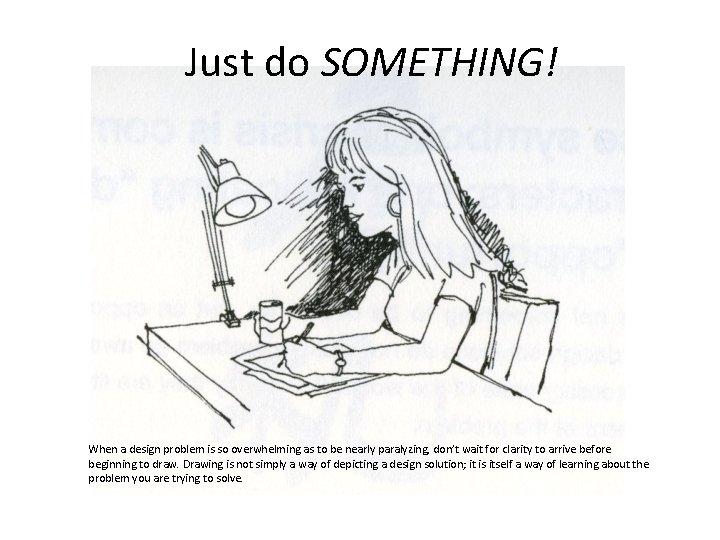 Just do SOMETHING! When a design problem is so overwhelming as to be nearly