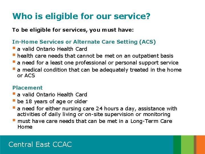 Who is eligible for our service? To be eligible for services, you must have: