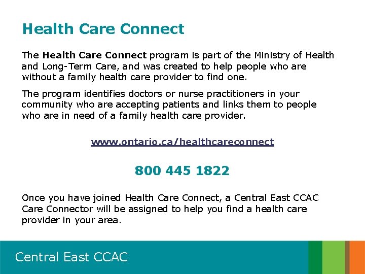 Health Care Connect The Health Care Connect program is part of the Ministry of