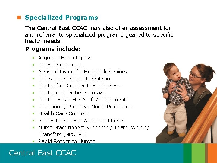 n Specialized Programs The Central East CCAC may also offer assessment for and referral