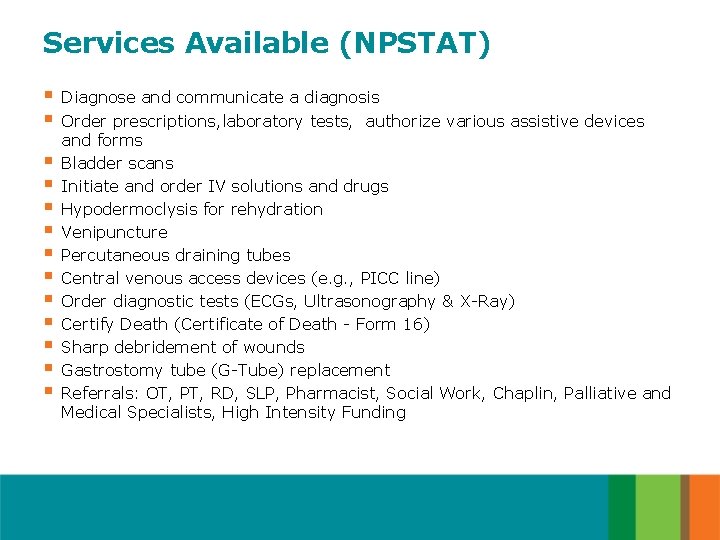 Services Available (NPSTAT) § Diagnose and communicate a diagnosis § Order prescriptions, laboratory tests,