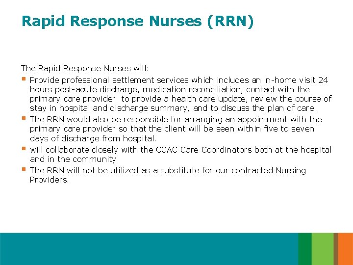 Rapid Response Nurses (RRN) The Rapid Response Nurses will: § Provide professional settlement services