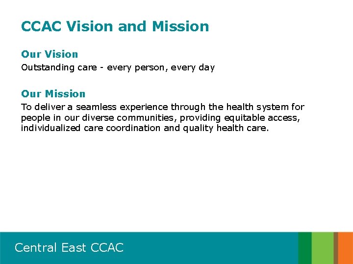 CCAC Vision and Mission Our Vision Outstanding care - every person, every day Our