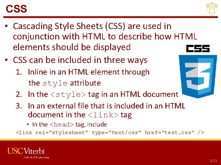 CSS ▪ Cascading Style Sheets (CSS) are used in conjunction with HTML to describe