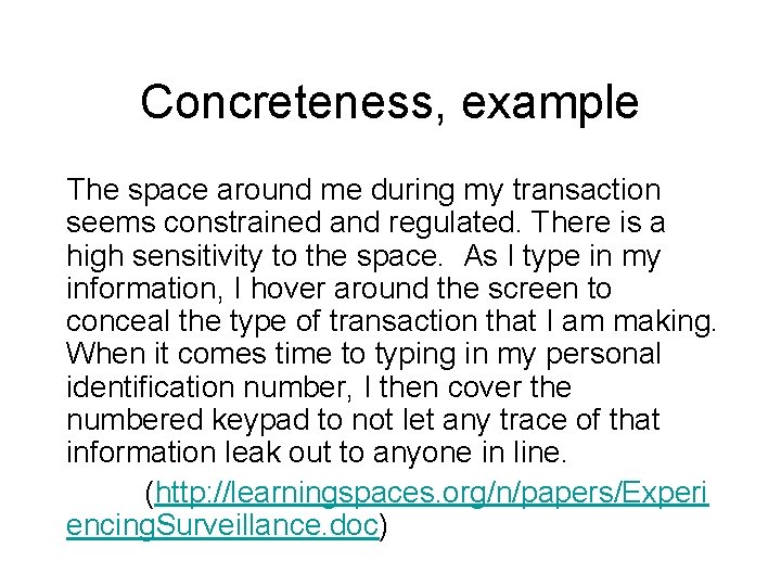 Concreteness, example The space around me during my transaction seems constrained and regulated. There