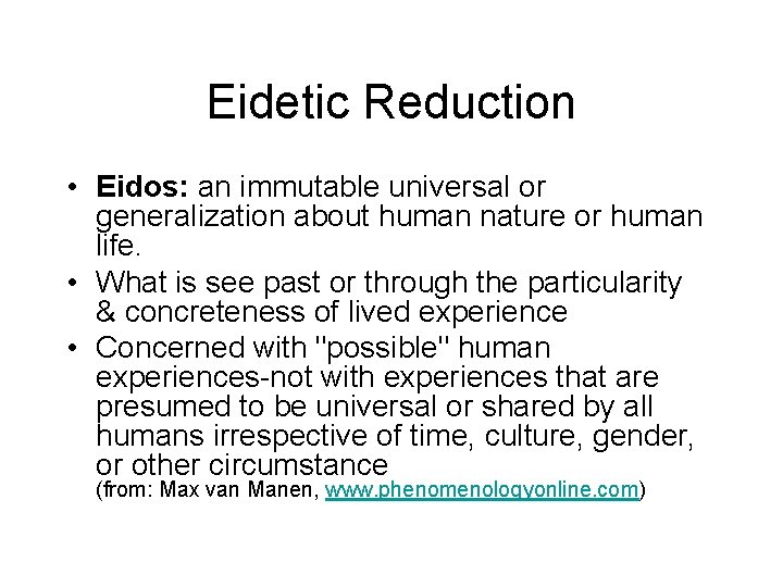 Eidetic Reduction • Eidos: an immutable universal or generalization about human nature or human