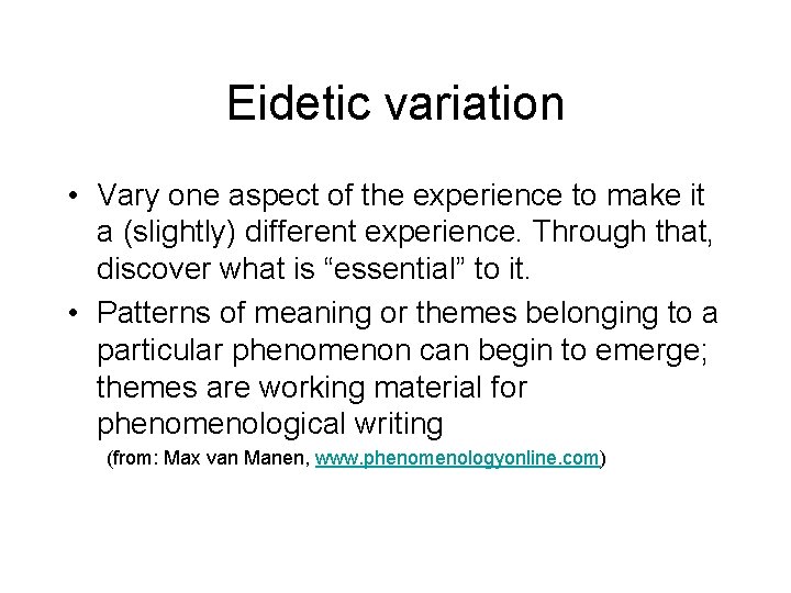 Eidetic variation • Vary one aspect of the experience to make it a (slightly)