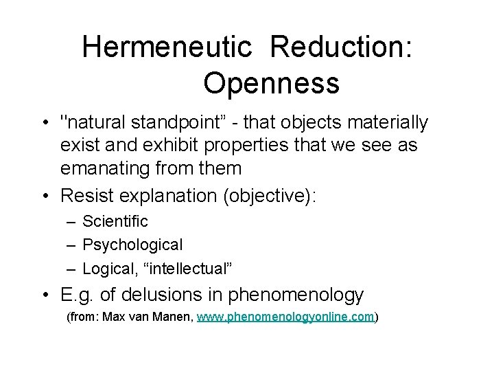 Hermeneutic Reduction: Openness • "natural standpoint” - that objects materially exist and exhibit properties