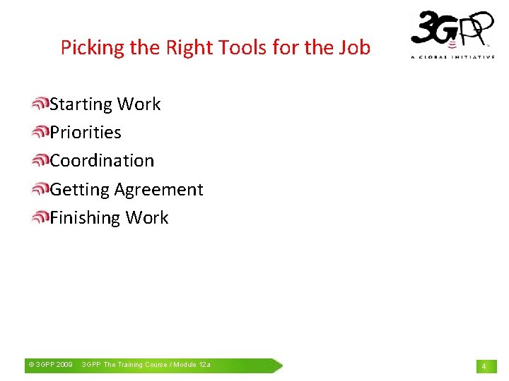 Picking the Right Tools for the Job Starting Work Priorities Coordination Getting Agreement Finishing