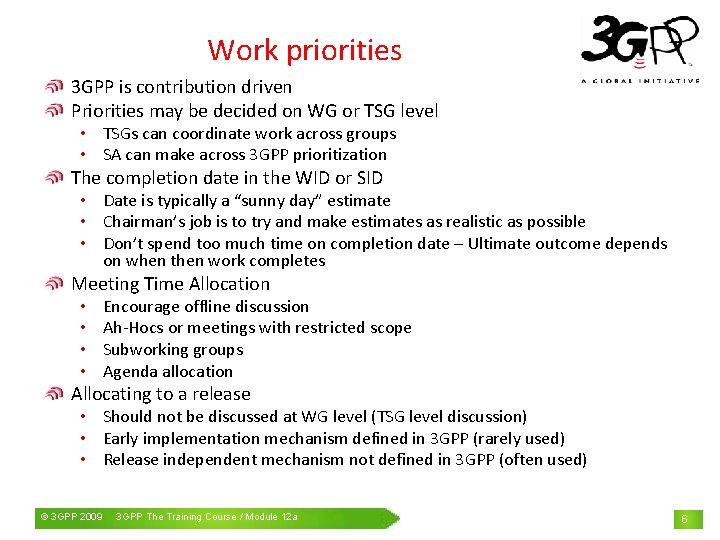 Work priorities 3 GPP is contribution driven Priorities may be decided on WG or