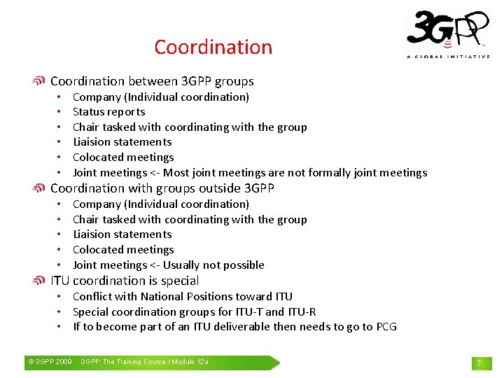 Coordination between 3 GPP groups • • • Company (Individual coordination) Status reports Chair