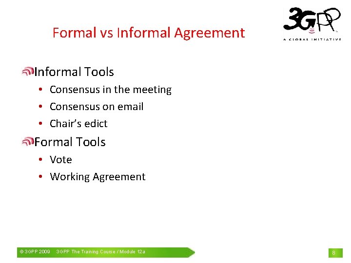 Formal vs Informal Agreement Informal Tools • Consensus in the meeting • Consensus on