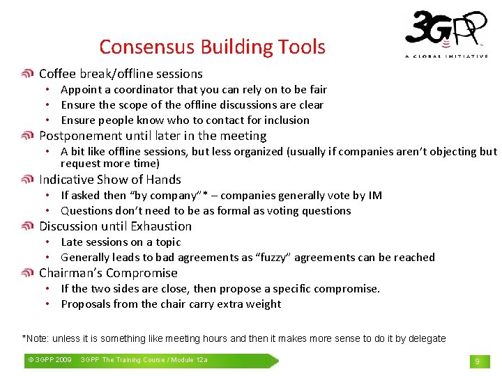 Consensus Building Tools Coffee break/offline sessions • Appoint a coordinator that you can rely