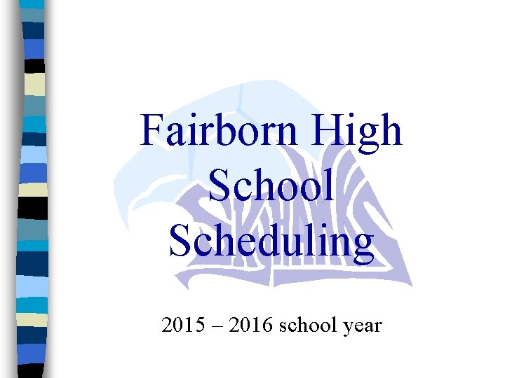 Fairborn High School Scheduling 2015 – 2016 school year 