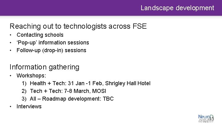Landscape development Reaching out to technologists across FSE • Contacting schools • ‘Pop-up’ information