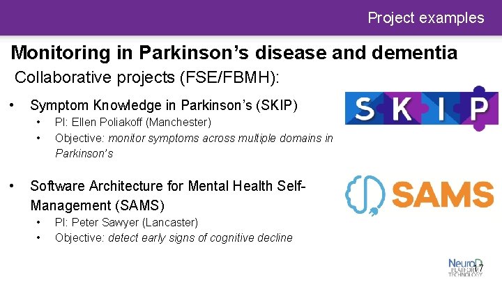 Project examples Monitoring in Parkinson’s disease and dementia Collaborative projects (FSE/FBMH): • Symptom Knowledge