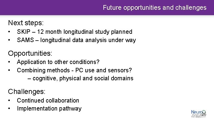 Future opportunities and challenges Next steps: • • SKIP – 12 month longitudinal study