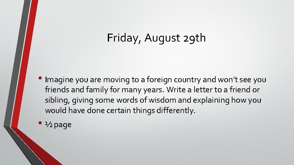 Friday, August 29 th • Imagine you are moving to a foreign country and