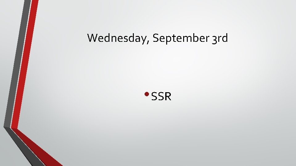 Wednesday, September 3 rd • SSR 