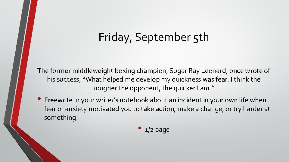 Friday, September 5 th The former middleweight boxing champion, Sugar Ray Leonard, once wrote