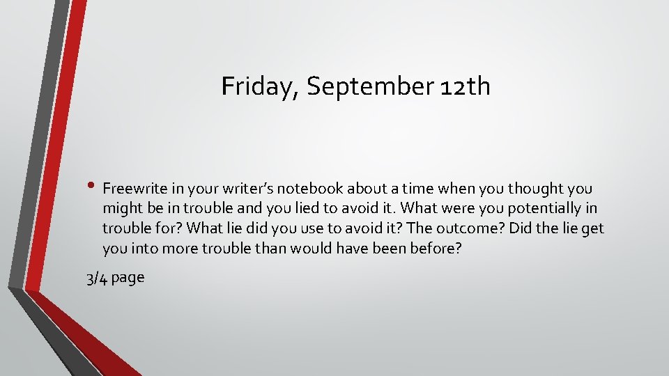 Friday, September 12 th • Freewrite in your writer’s notebook about a time when