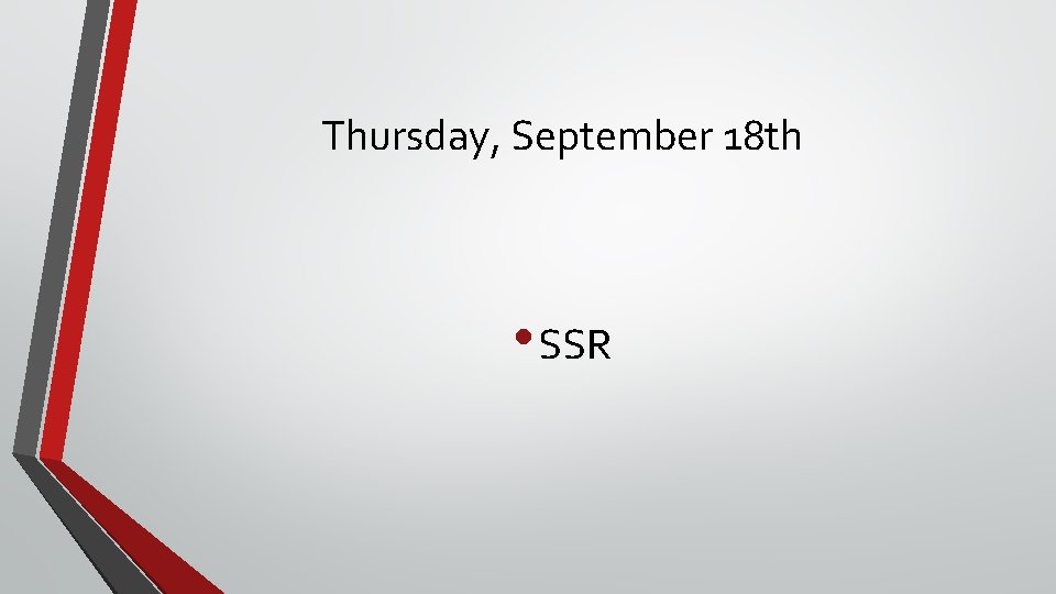 Thursday, September 18 th • SSR 