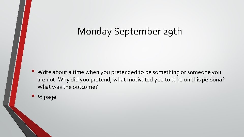 Monday September 29 th • Write about a time when you pretended to be