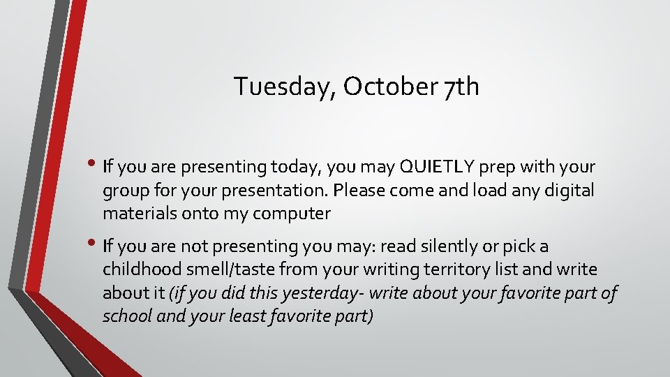 Tuesday, October 7 th • If you are presenting today, you may QUIETLY prep