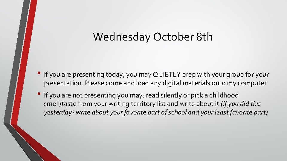 Wednesday October 8 th • If you are presenting today, you may QUIETLY prep