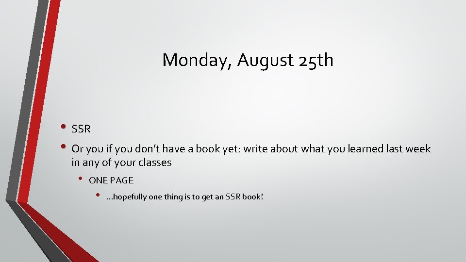 Monday, August 25 th • SSR • Or you if you don’t have a