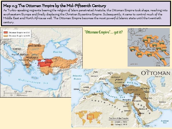 Map 11. 3 The Ottoman Empire by the Mid-Fifteenth Century As Turkic-speaking migrants bearing