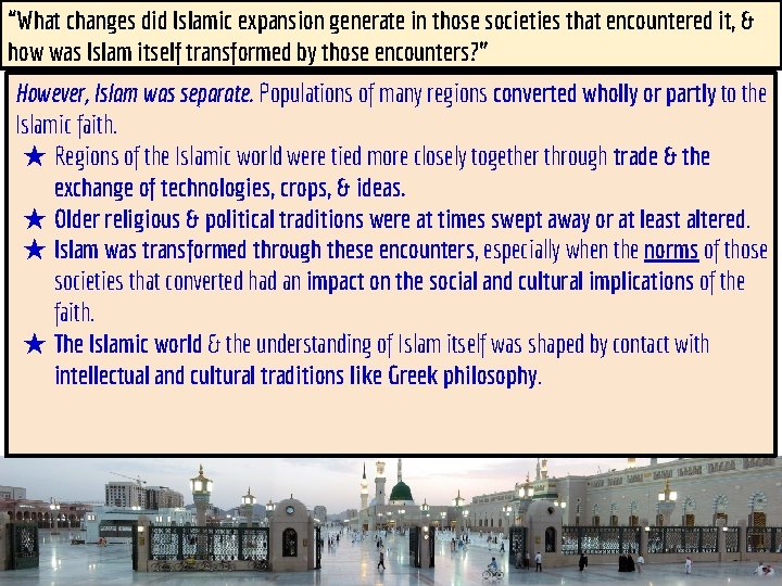“What changes did Islamic expansion generate in those societies that encountered it, & how
