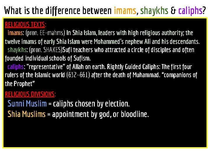 What is the difference between imams, shaykhs & caliphs? RELIGIOUS TEXTS: imams: (pron. EE-mahms)