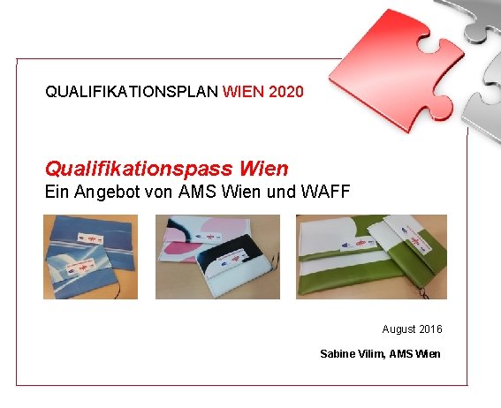 QUALIFIKATIONSPLAN WIEN 2020 Qualifikationspass Wien Ein Angebot von AMS Wien und WAFF August 2016