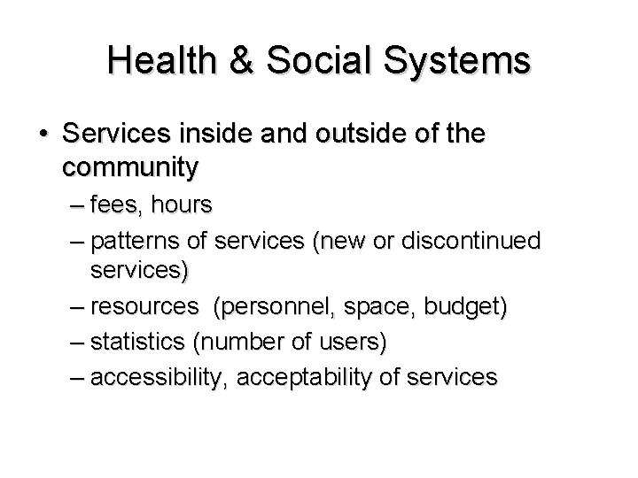 Health & Social Systems • Services inside and outside of the community – fees,