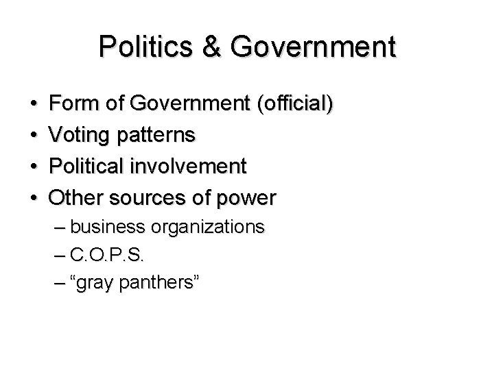 Politics & Government • • Form of Government (official) Voting patterns Political involvement Other