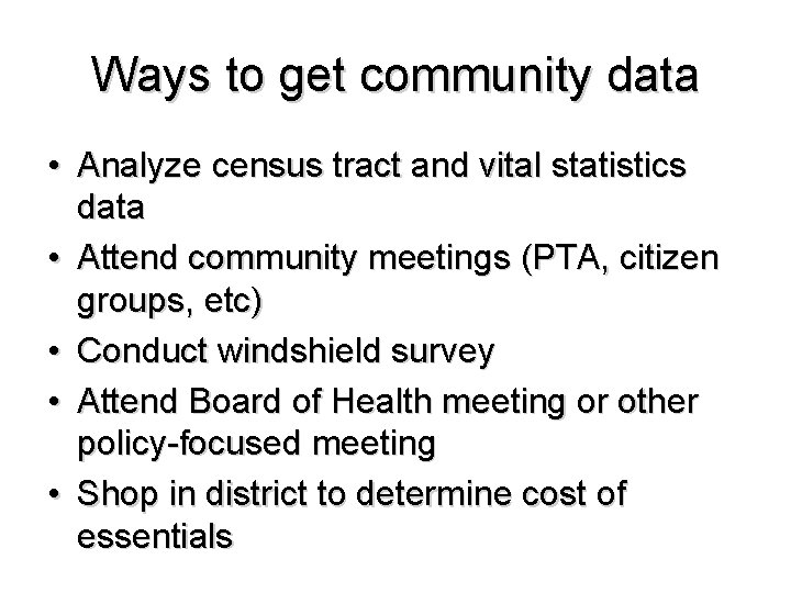 Ways to get community data • Analyze census tract and vital statistics data •