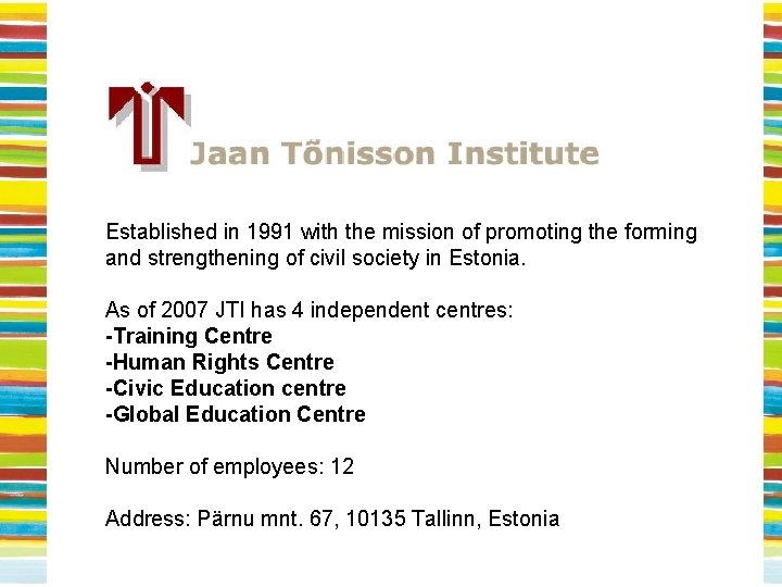 Established in 1991 with the mission of promoting the forming and strengthening of civil