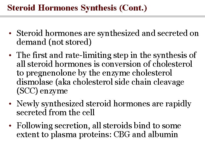 Steroid Hormones Synthesis (Cont. ) • Steroid hormones are synthesized and secreted on demand