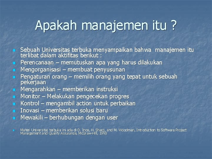 Apakah manajemen itu ? n n n n n Sebuah Universitas terbuka menyampaikan bahwa