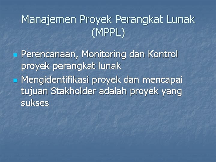 Manajemen Proyek Perangkat Lunak (MPPL) n n Perencanaan, Monitoring dan Kontrol proyek perangkat lunak