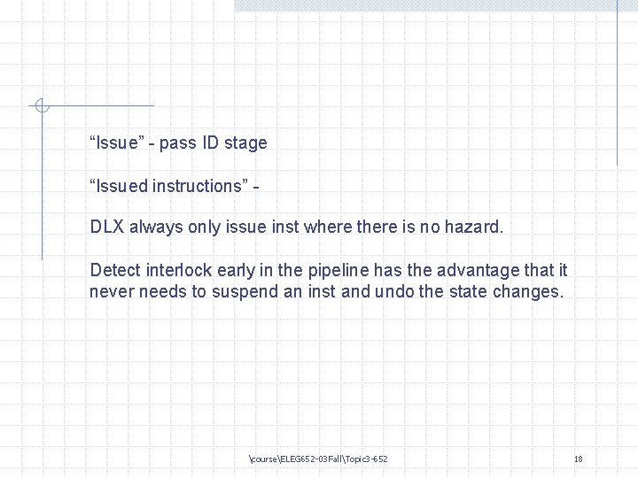 “Issue” - pass ID stage “Issued instructions” DLX always only issue inst where there