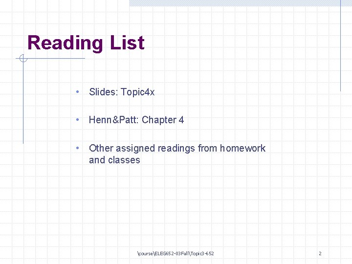 Reading List • Slides: Topic 4 x • Henn&Patt: Chapter 4 • Other assigned