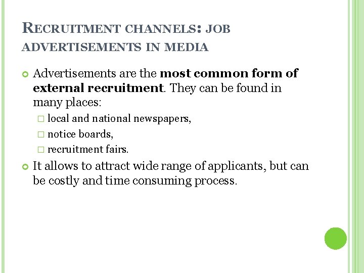 RECRUITMENT CHANNELS: JOB ADVERTISEMENTS IN MEDIA Advertisements are the most common form of external