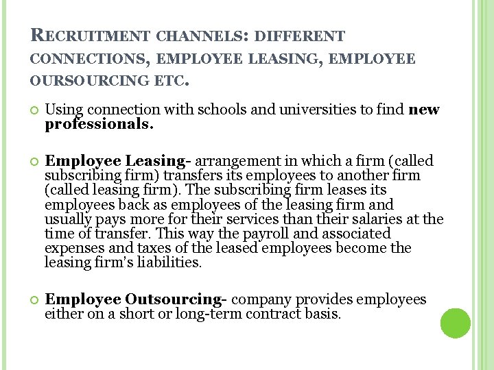 RECRUITMENT CHANNELS: DIFFERENT CONNECTIONS, EMPLOYEE LEASING, EMPLOYEE OURSOURCING ETC. Using connection with schools and