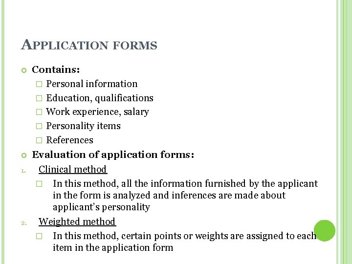 APPLICATION FORMS 1. 2. Contains: � Personal information � Education, qualifications � Work experience,