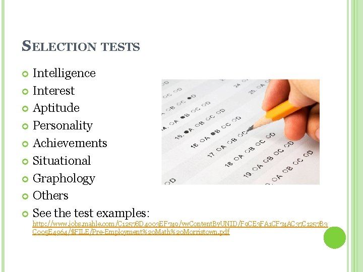 SELECTION TESTS Intelligence Interest Aptitude Personality Achievements Situational Graphology Others See the test examples: