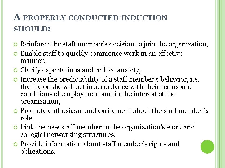 A PROPERLY CONDUCTED INDUCTION SHOULD: Reinforce the staff member’s decision to join the organization,