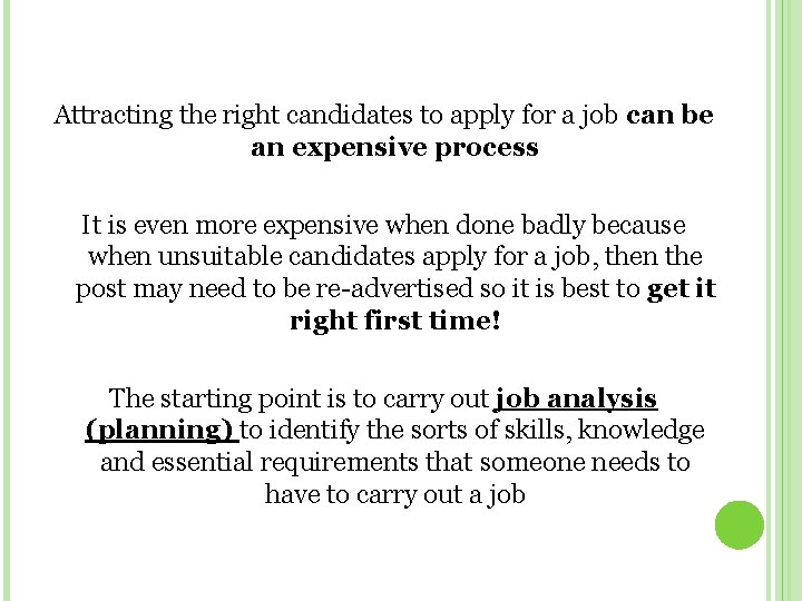 Attracting the right candidates to apply for a job can be an expensive process